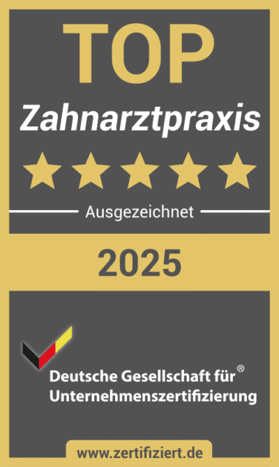 Siegel Top Zahnarztpraxis - Ausgezeichnet 2025 durch die Deutsche Gesellschaft für Unternehmenszertifizierung